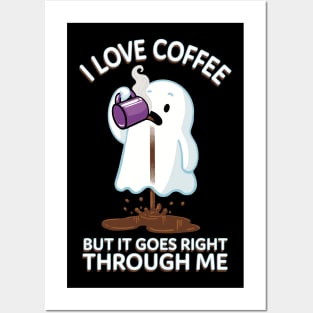 Ghost Drinking Coffee - I Love Coffee But It Goes Right Through Me Posters and Art